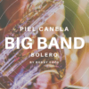 Piel Canela - Bolero para Big Band