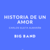 Historia de un Amor - Bolero para Big Band » Latin Music Score
